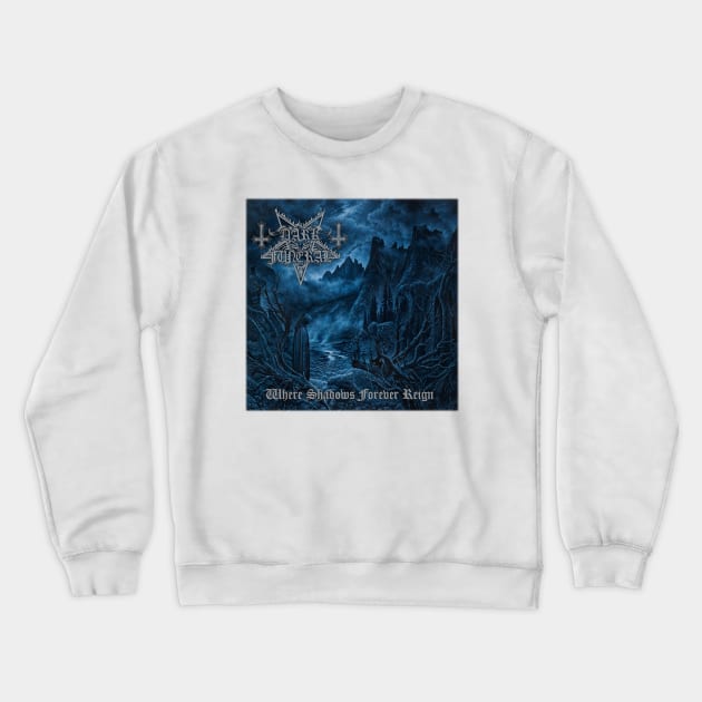 Dark Funeral Where Shadows Forever Reign Crewneck Sweatshirt by Mey X Prints